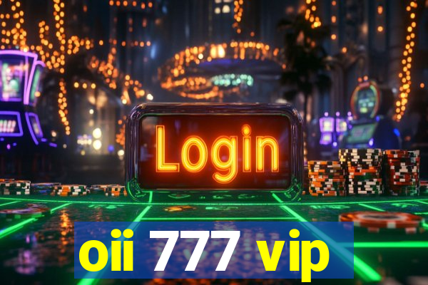 oii 777 vip